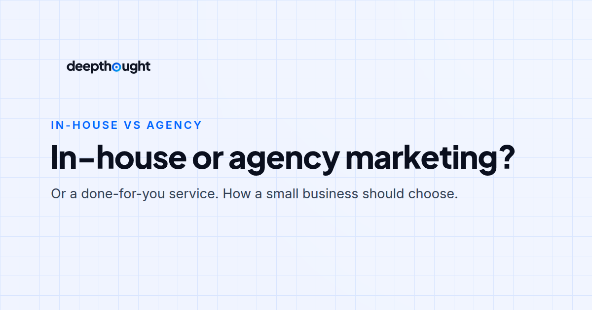 In-house or agency marketing? Or a done-for-you service. How a small business should choose.